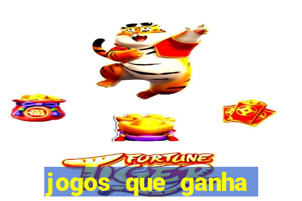 jogos que ganha dinheiro de verdade sem pagar nada